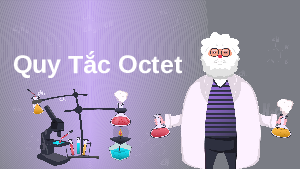 Giáo án điện tử Hoá học 10 Bài 8 Chân trời sáng tạo: Quy tắc octet