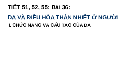 Giáo án điện tử Khoa học tự nhiên 8 Bài 36 Cánh diều: Da và điều hòa thân nhiệt ở người