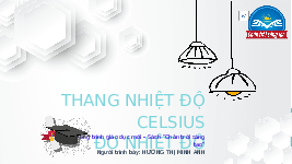 Giáo án điện tử Khoa học tự nhiên 6 bài 7 Chân trời sáng tạo : Thang nhiệt độ Celsius. Đo nhiệt độ