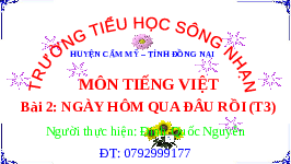 Giáo án điện tử Tiếng Việt 2 Tập 1 Bài 2 Kết nối tri thức: Ngày hôm qua đâu rồi - Viết: Ngày hôm qua đâu rồi?