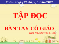 Giáo án điện tử Tiếng việt 1 Chân trời sáng tạo : Bàn tay cô giáo