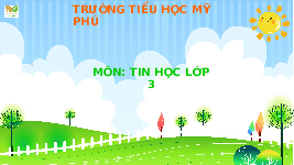 Giáo án điện tử Tin học 3 Bài 8 Kết nối tri thức: Sơ đồ hình cây. Tổ chức thông tin trong máy tính