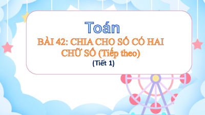 Bài giảng điện tử môn Toán 4 | T1.42. Chia cho số có hai chữ số (tiếp theo) | Cánh diều