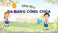 Giáo án điện tử Tiếng Việt 4 Cánh diều: Ba nàng công chúa