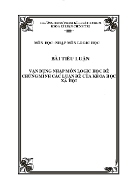 Tiểu luận môn Nhập môn Logic học đề tài "Vận dụng logic học để chứng minh các luận đề của khoa học xã hội"