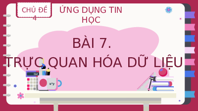 Bài 7: Trình bày dữ liệu bằng biểu đồ | Bài giảng PowerPoint Tin học 8 | Kết nối tri thức