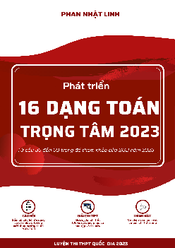 Phát triển 16 dạng toán trọng tâm đề tham khảo TN THPT 2023 môn Toán