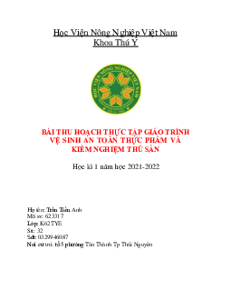 Bài thu hoạch thực tập giáo trình vệ sinh an toàn thực phẩm và kiểm nghiệm thú sản | Học viện Nông nghiệp Việt Nam