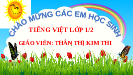 Giáo án điện tử Tiếng việt 1 bài 1 Chân trời sáng tạo: Học vần: A, a