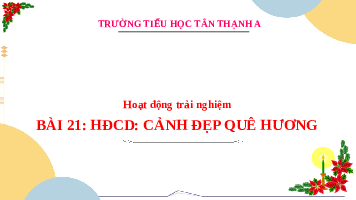 Giáo án điện tử Hoạt động trải nghiệm 3 Cánh diều: Cảnh đẹp quê hương