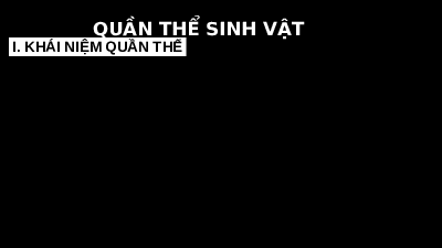 Giáo án điện tử Khoa học tự nhiên 8 Bài 39 Cánh diều: Quần thể sinh vật