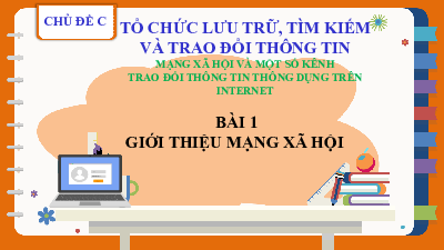 Bài giảng điện tử môn Tin học 7 Chủ Đề C Bài 1: Giới thiệu mạng xã hội | Cánh diều