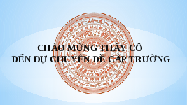 Giáo án điện tử Âm nhạc 7 Cánh diều Chủ đề 7 Bài 1: Bài Nổi trống lên các bạn ơi