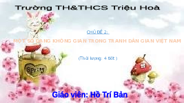 Giáo án điện tử  Mĩ  Thuật 4 KNTT -  Kết Nối Tri Thức:  một số dạng không gian trong tranh dan gian Việt Nam.