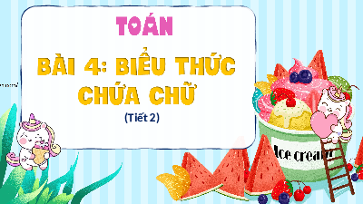 Bài giảng điện tử môn Toán 4 | T2. Bài 4. Biểu thức chứa chữ | Kết nối tri thức