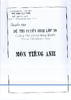 Tuyển tập đề thi tuyển sinh lớp 10 trường phổ thông năng khiếu (Từ năm 2009 đến năm 2016) môn Tiếng Anh