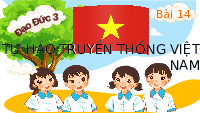 Giáo án điện tử Đạo đức 3 Bài 14 Chân trời sáng tạo: Tự hào truyền thống Việt Nam