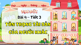 Giáo án điện tử  Đạo Đức  4 KNTT -  Kết Nối Tri Thức:  Bài 4 T3 Tôn trọng tài sản của người khác.
