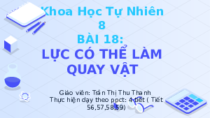 Giáo án điện tử Khoa học tự nhiên 8 Bài 18 Kết nối tri thức: Tác dụng làm quay của lực. Moment lực