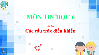 Giáo án điện tử Tin học 8 Bài 13 Chân trời sáng tạo : Cấu trúc lặp