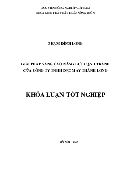 Khóa luận tốt nghiệp - Giải pháp nâng cao năng lực cạnh tranh của Công ty TNHH dệt may Thành Long | Học viện Nông nghiệp Việt Nam