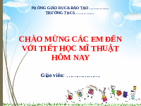 Giáo án điện tử Mĩ Thuật 8 Bài 3 Kết nối tri thức: Nghệ thuật truyền thống