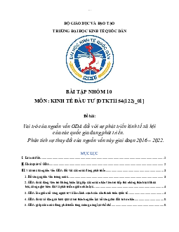 Bài tập nhóm môn Kinh tế đầu từ đề tài: Vai trò của nguồn vốn ODA đối với sự phát triển kinh tế xã hội của các quốc gia đang phát triển. Phân tích sự thay đổi của nguồn vốn này giai đoạn 2016 – 2022