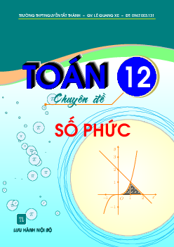 Chuyên đề Toán 12 chủ đề số phức – Lê Quang Xe