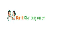 Giáo án điện tử Hoạt Động Trải Nghiệm 1 Bài 11 Kết nối tri thức: Chân dung của em