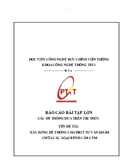 Báo cáo bài tập lớn môn Các hệ thống dựa trên tri thức đề tài "Xây dựng hệ thống Chatbot khám chữa bệnh"