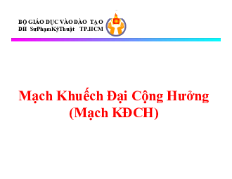 Slide bài giảng môn Cơ sở kỹ thuật điện nội dung chương 13: Mạch khuếch đại cộng hưởng
