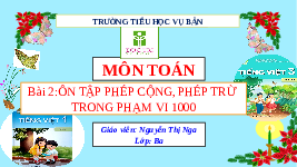 Giáo án điện tử Toán 3 Chương 1 Cánh diều: Ôn tập về phép cộng, phép trừ trong phạm vi 1000