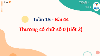 Bài giảng điện tử môn Toán 4 | BÀI 44- THƯƠNG CÓ CHỮ SỐ 0 (TIẾT2) | Cánh diều