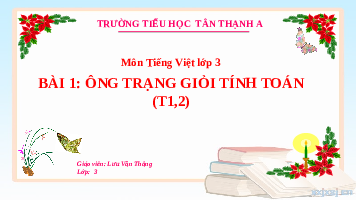 Giáo án điện tử Tiếng việt 3 Bài 7 Cánh diều: Chia sẻ và đọc: Ông Trạng giỏi tính toán