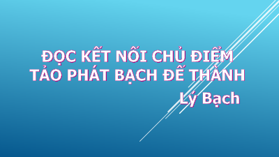 Tảo phát Bạch Đế thành | Bài giảng PowerPoint Ngữ văn 11 Chân trời sáng tạo