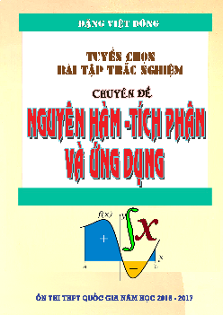 Tuyển chọn bài tập trắc nghiệm nguyên hàm, tích phân và ứng dụng – Đặng Việt Đông Toán 12