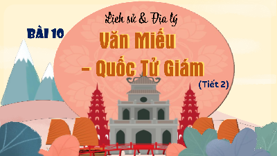 Bài giảng điện tử môn Lịch sử - Địa lý 4 | T2. Bài 10. VĂN MIẾU QUỐC TỬ GIÁM | Cánh diều