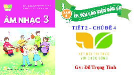Giáo án điện tử Âm nhạc 3 Tiết 14 Kết nối tri thức: Em yêu làn điệu dân ca - Nhạc cụ: Thể hiện các hình tiết tấu bằng nhạc cụ gõ