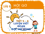 Giáo án điện tử Tiếng Việt 2 Tập 1 Bài 6 Kết nối tri thức: Một giờ học - Luyện tập