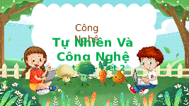 Giáo án điện tử Công nghệ 3 Bài 1 Cánh diều: Tự nhiên và công nghệ