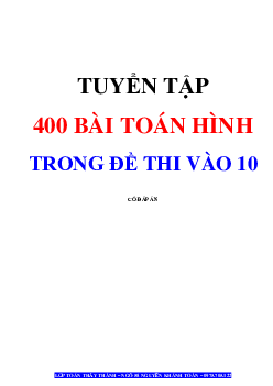 Tuyển tập 400 bài toán hình học trong các đề thi vào lớp 10 môn Toán