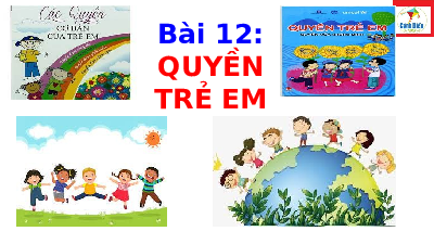 Giáo án điện tử GDCD 6 Bài 12 Cánh diều: Quyền trẻ em