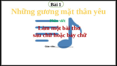 Làm một bài thơ sáu chữ hoặc bảy chữ | Bài 1: Những gương mặt thân yêu | Bài giảng PowerPoint Ngữ Văn 8 | Chân trời sáng tạo