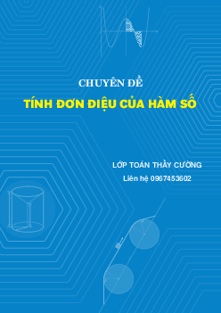 Chuyên đề tính đơn điệu của hàm số – Nguyễn Mạnh Cường Toán 12