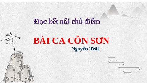 Bài ca Côn Sơn | Bài 3: Sự sống thiêng liêng | Bài giảng PowerPoint Ngữ Văn 8 | Chân trời sáng tạo