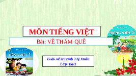 Giáo án điện tử Tiếng Việt 3 Tập 1 Bài 2 Kết nối tri thức: Về thăm quê - Đọc: Về thăm quê