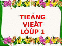 Giáo án điện tử Tiếng việt 1 bài 2 Chân trời sáng tạo: Học vần: Em, êm