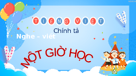 Giáo án điện tử Tiếng Việt 2 Tập 1 Bài 6 Kết nối tri thức: Một giờ học - Viết