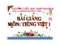 Giáo án điện tử Tiếng việt 1 bài 6 Chân trời sáng tạo: Học vấn: c, a