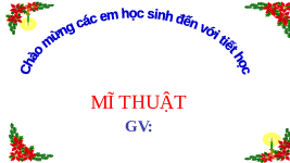 Giáo án điện tử Mĩ thuật 4 Chủ đề 7 Bài 14 Chân trời sáng tạo: Món quà tri ân
